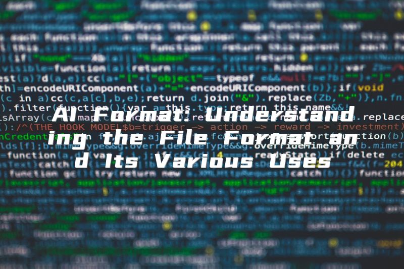 AI Format: Understanding the File Format and Its Various Uses